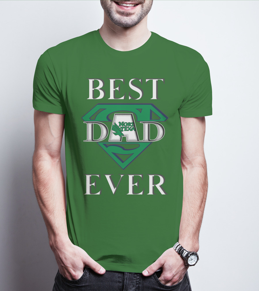 BEST DAD EVER North Texas Mean Green Super Dad T-Shirt