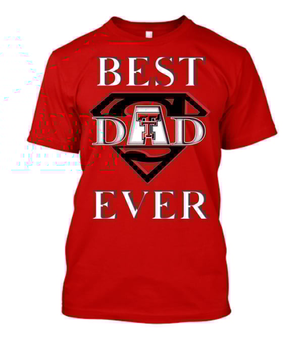 Best Dad Ever Texas Tech Red Raiders Superdad T-Shirt