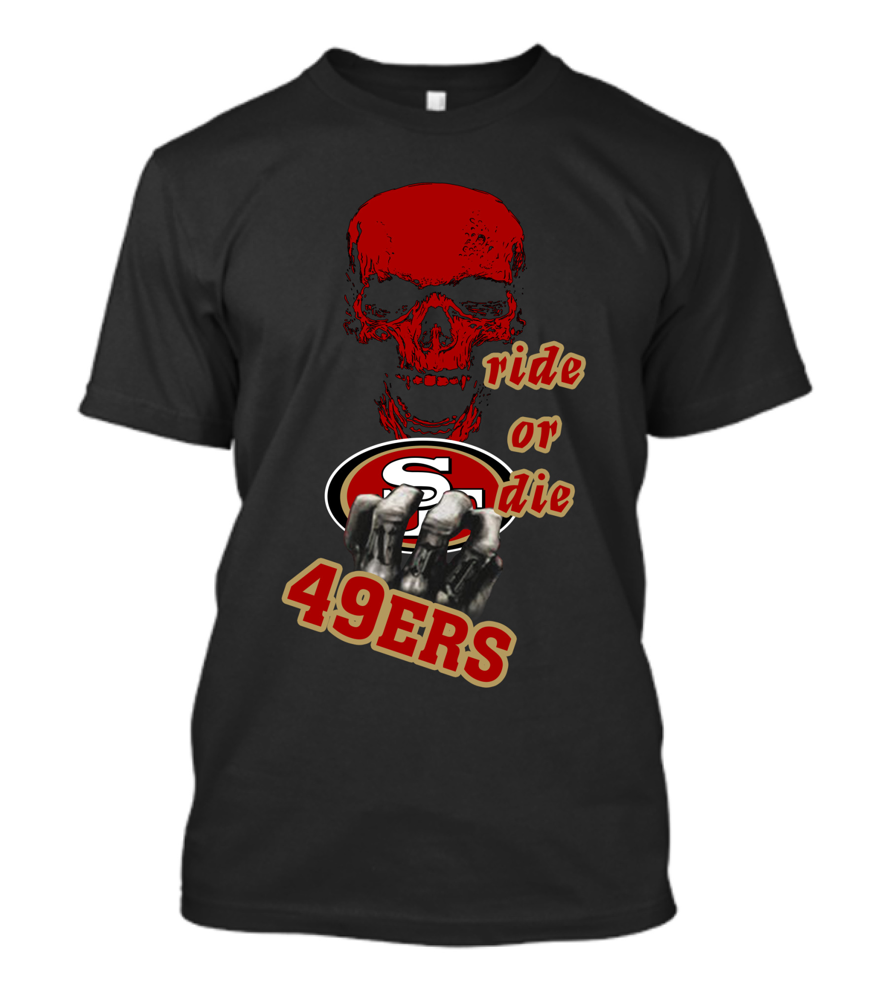 San Francisco 49ers Ride Or Die 49ers Skull And Hands Fan Gear T-Shirt