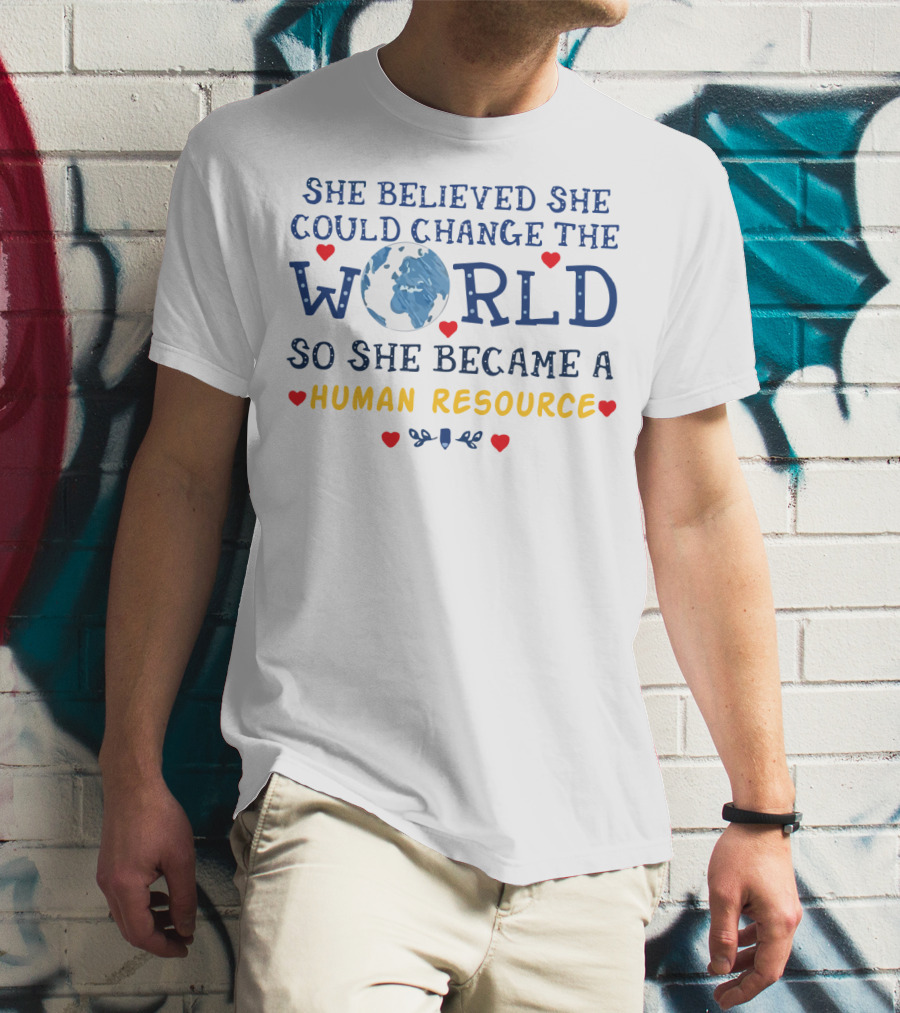 She Believed She Could Change The World Globe Icon Human Resource Empowerment Heart Accents T-Shirt