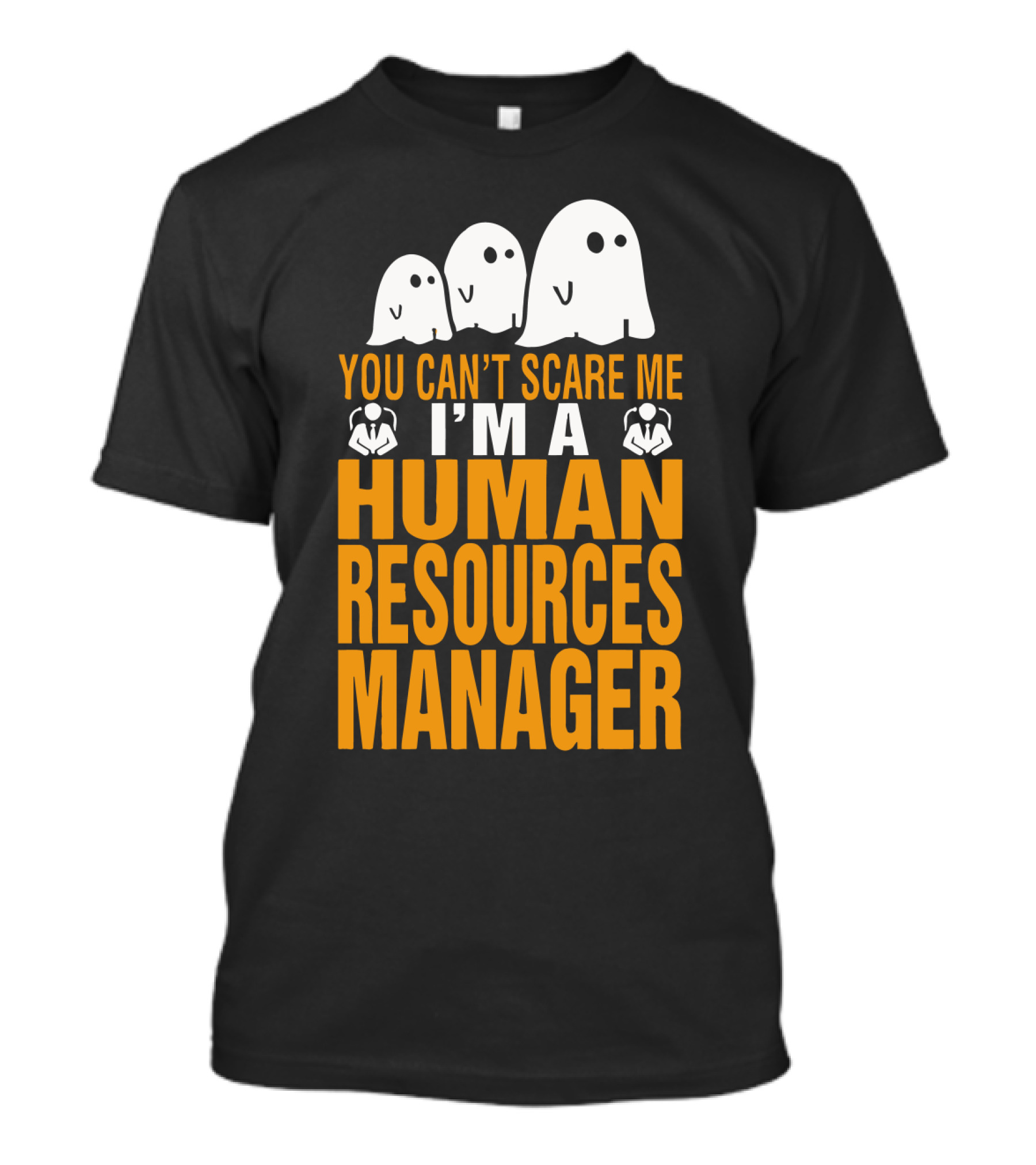 You Can't Scare Me I'm A Human Resources Manager T-Shirt