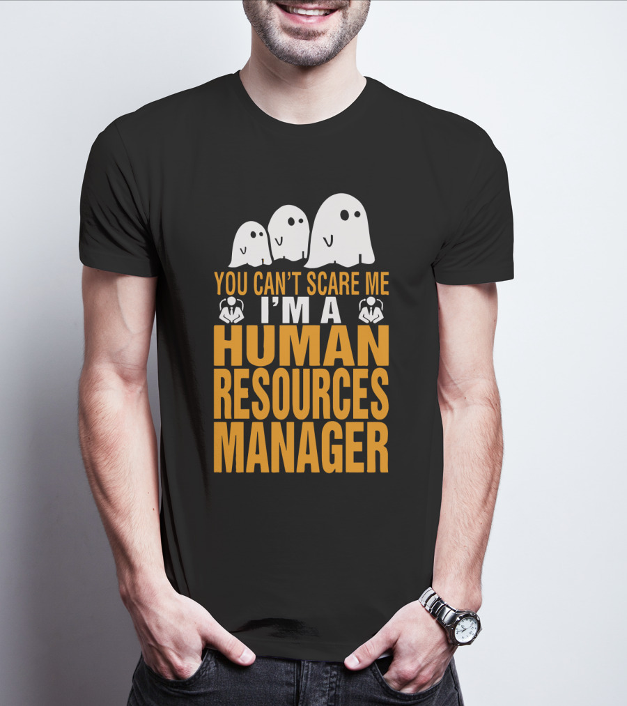 You Can't Scare Me I'm A Human Resources Manager T-Shirt