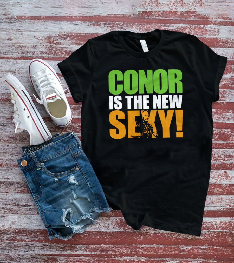 Conor Is The New Sexy! T-Shirt