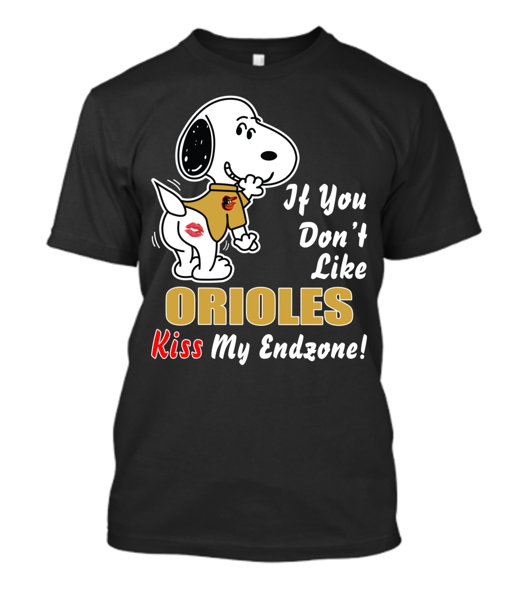 If You Don't Like Orioles Kiss My Endzone T-Shirt
