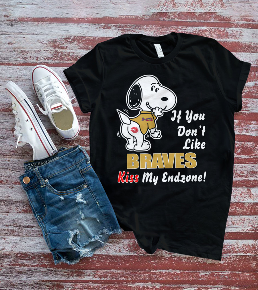 If You Don't Like Braves Kiss My Endzone Snoopy Football T-Shirt