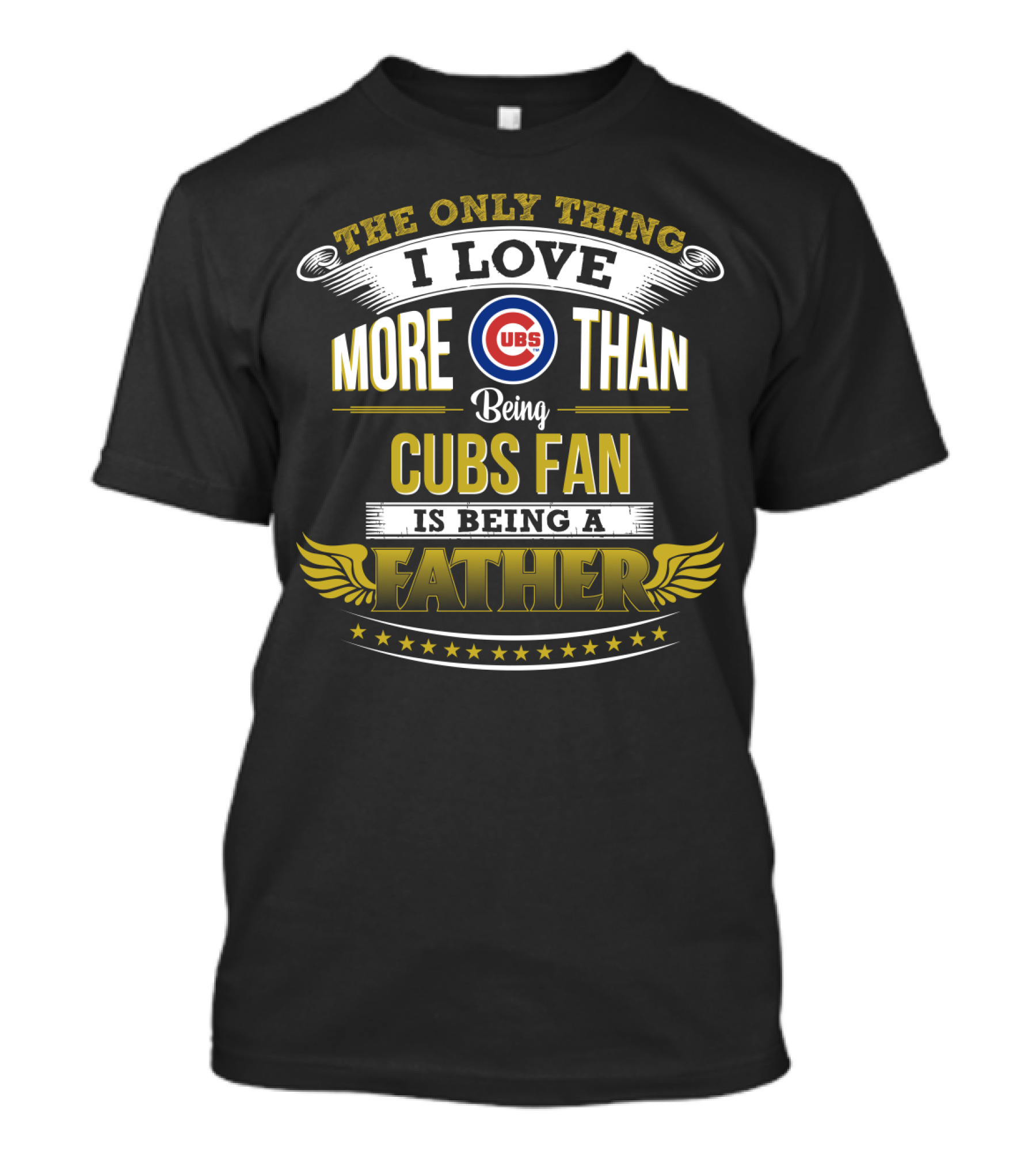 The Only Thing I Love More Than Being Cubs Fan Is Being A Father T-Shirt