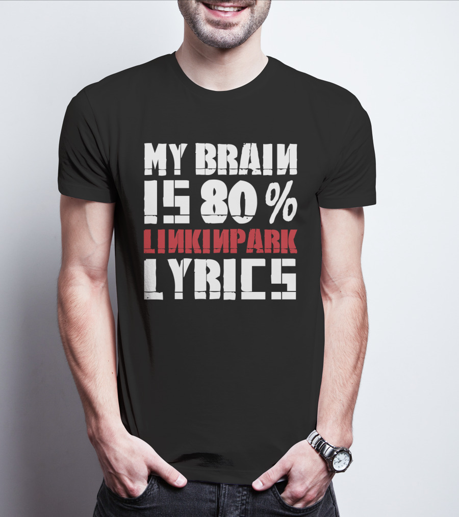 Rock Band Linkin Park My Brain Is 80 Percent Linkin Park Lyrics T-Shirt
