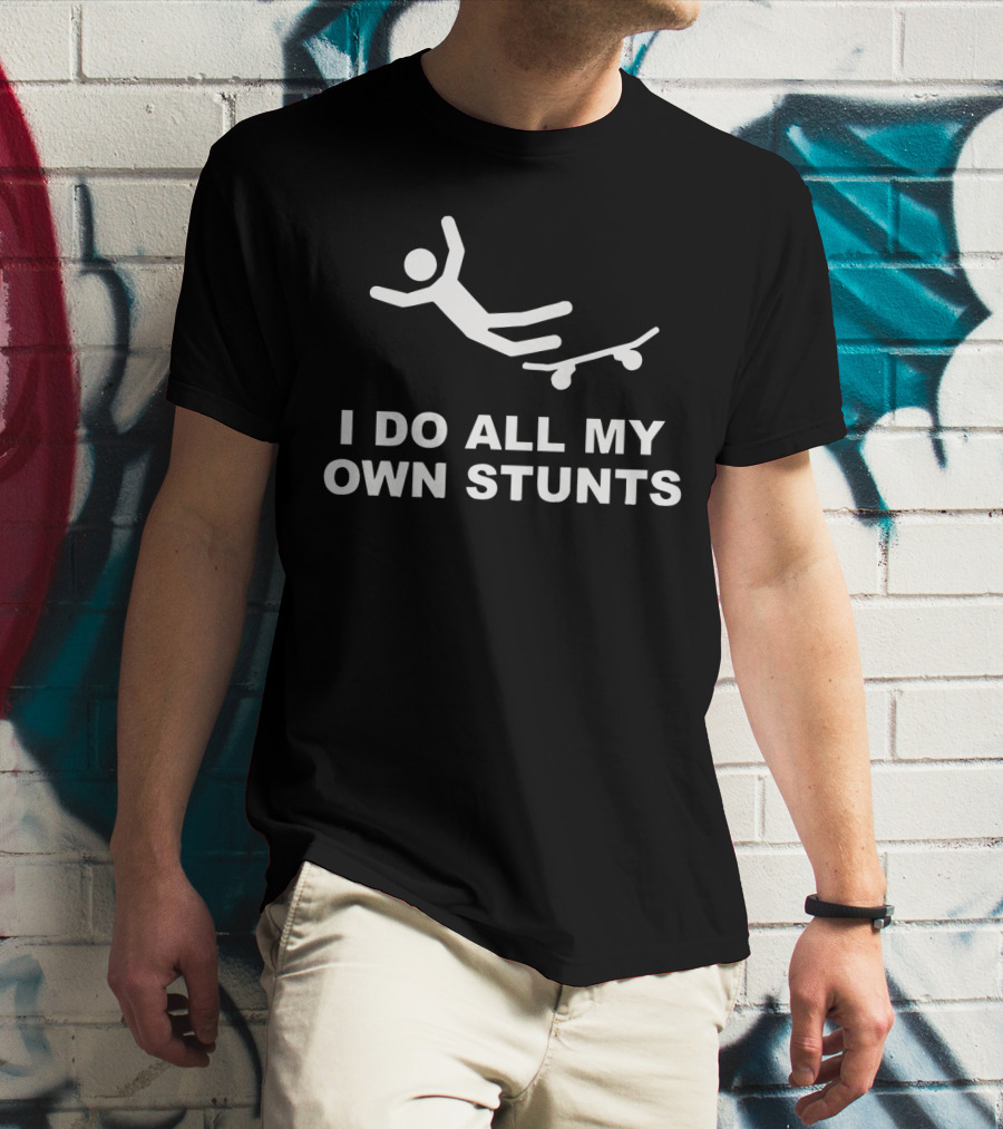 I Do All My Own Stunts Falling Stick Figure Skateboard T-Shirt
