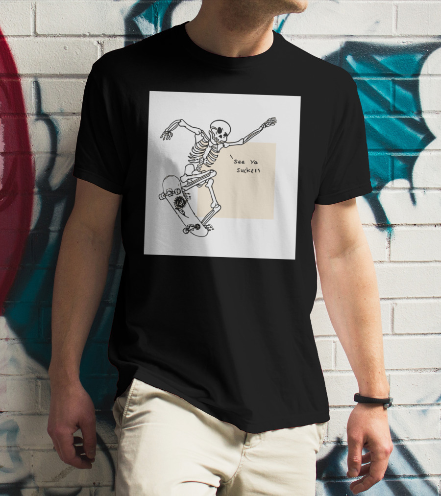 See Ya Suckers Skeleton Skateboarding Life T-Shirt