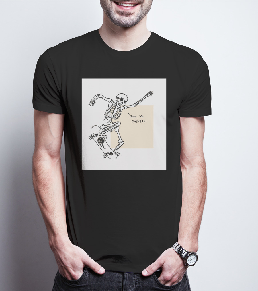 See Ya Suckers Skeleton Skateboarding Life T-Shirt