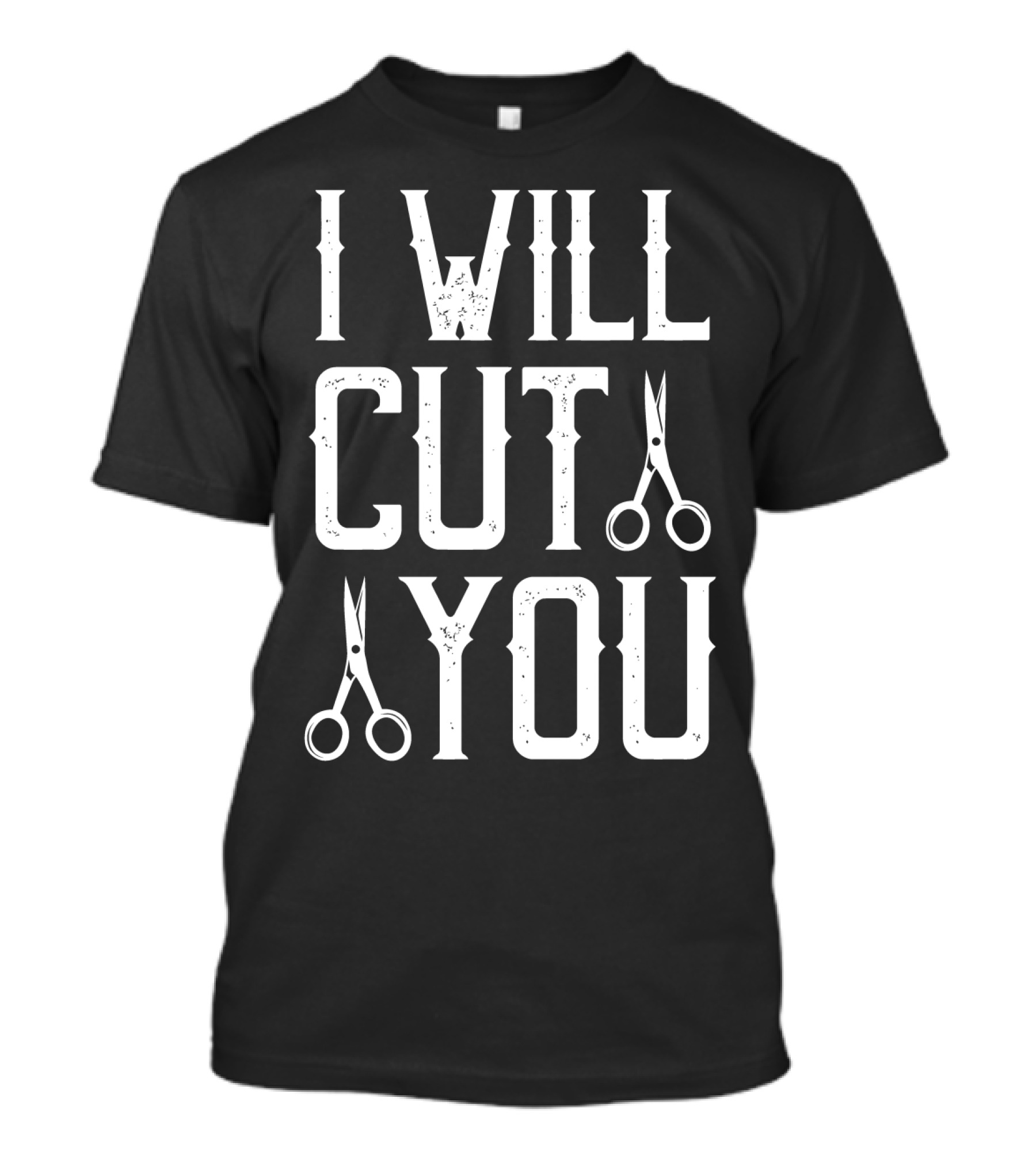 I Will Cut You Funny Barber Scissors T-Shirt