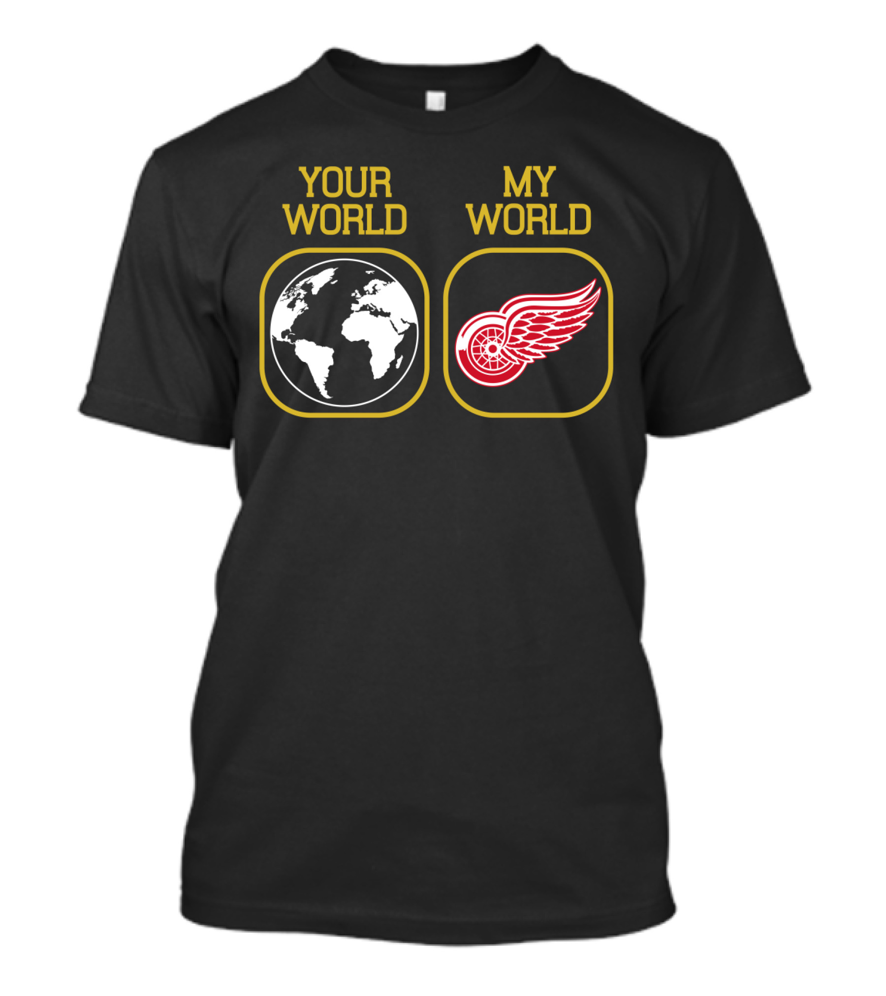 Your World My World Detroit Red Wings T-Shirt