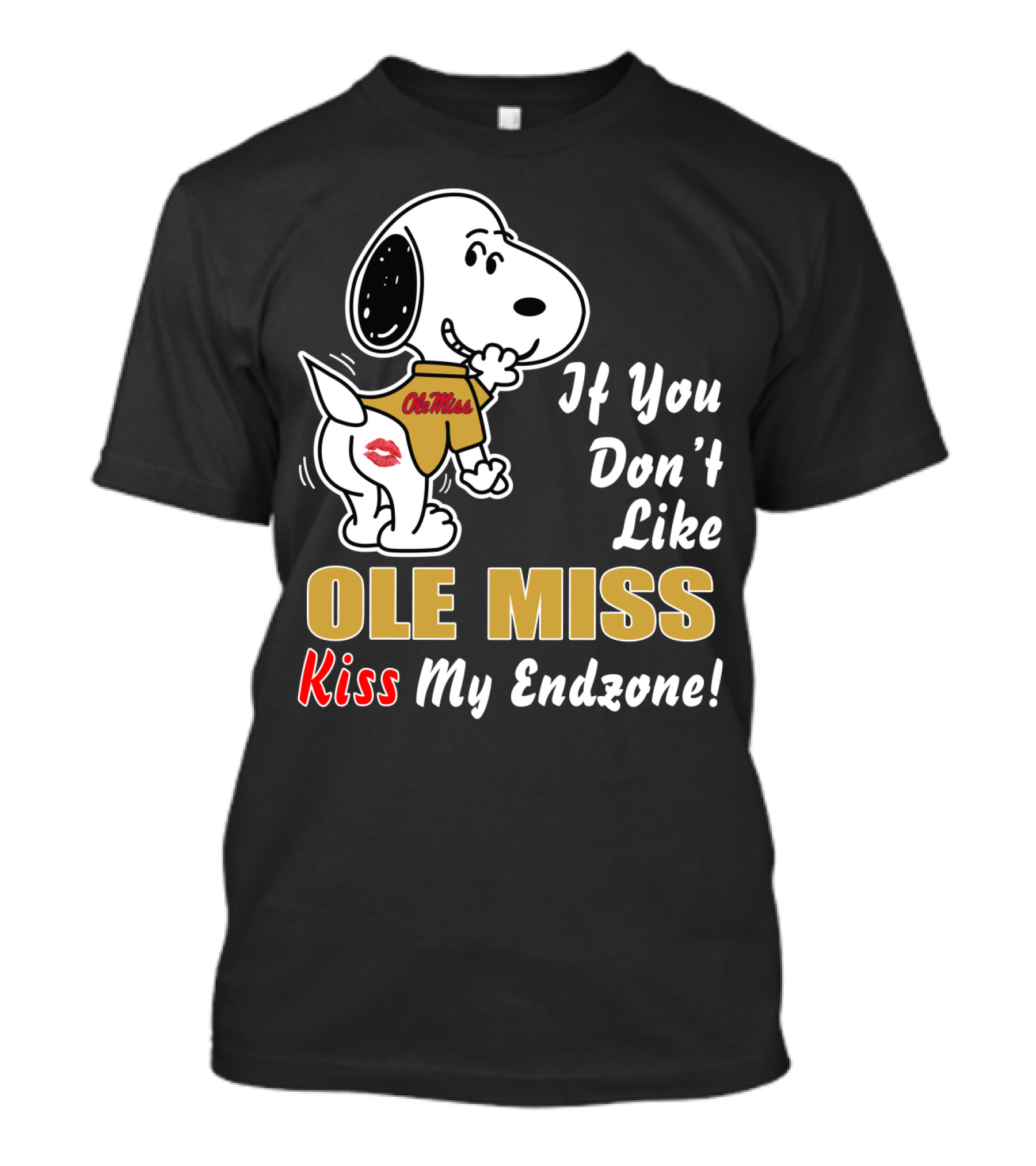 If You Don't Like Ole Miss Kiss My Endzone T-Shirt