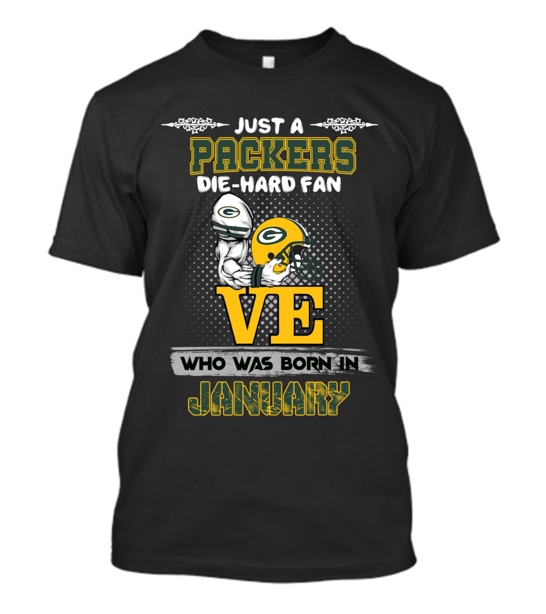 Just A Packers Die-Hard Fan Who Was Born In January T-Shirt