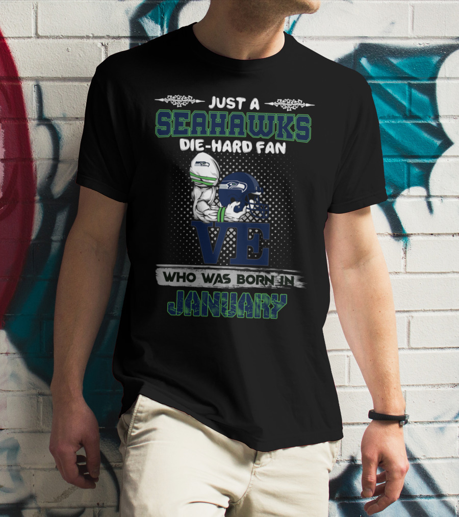 Seahawks Die-Hard Fan Born In January T-Shirt