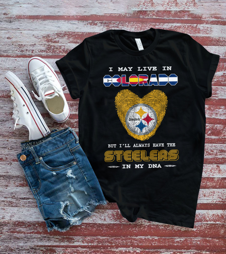 I May Live In Colorado But I’ll Always Have The Steelers In My DNA T-Shirt