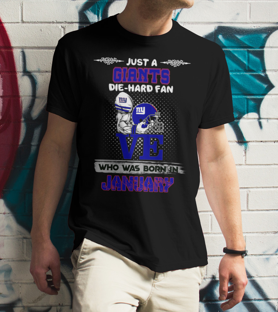 Giants Die-Hard Fan Born In January Love T-Shirt