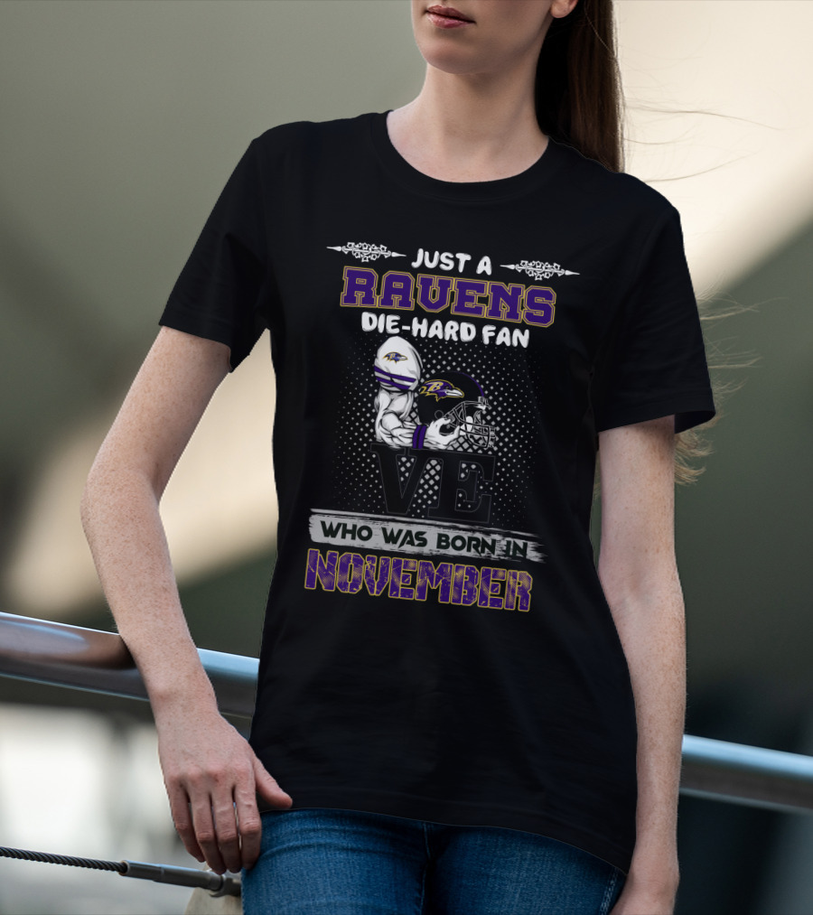 Just A Ravens Die-Hard Fan Born In November T-Shirt