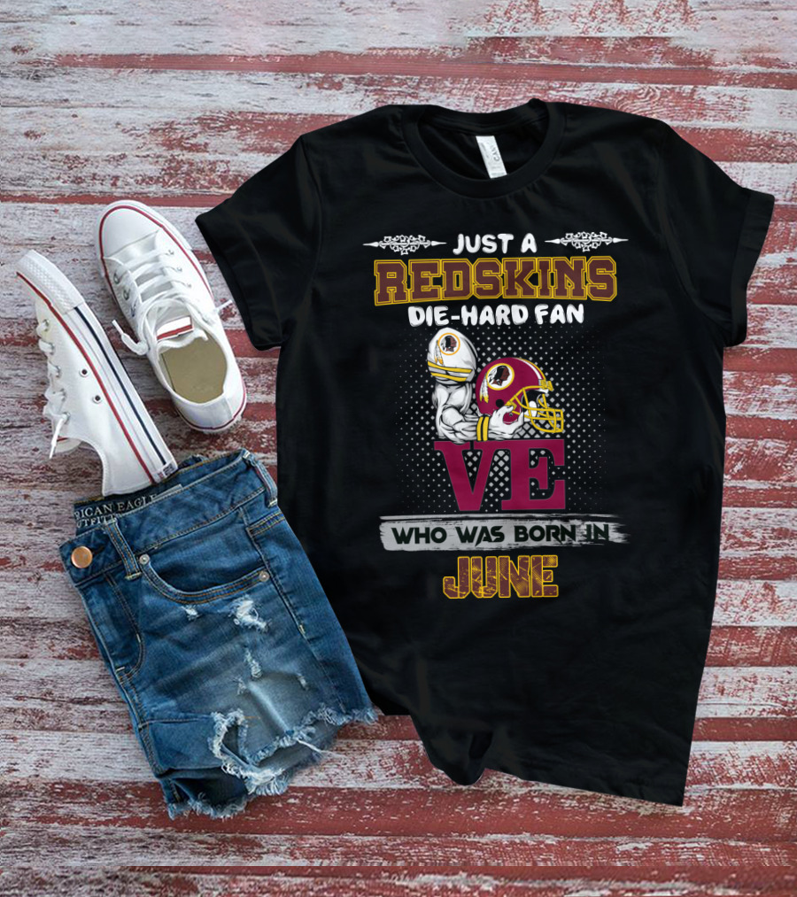 Redskins Die-Hard Fan Born In June T-Shirt