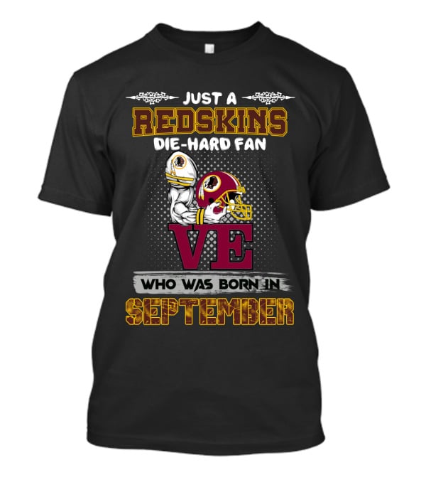 Just A Redskins Die-Hard Fan Born In September T-Shirt