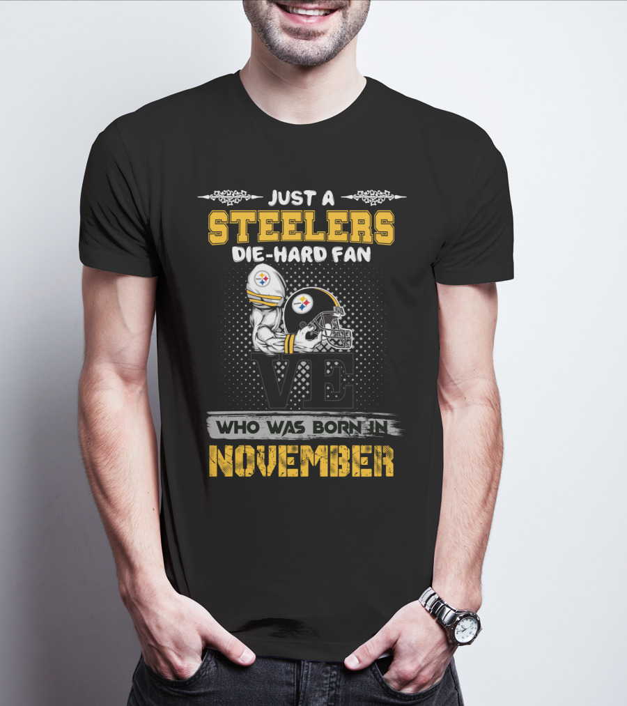 Steelers Die-Hard Fan Born In November T-Shirt