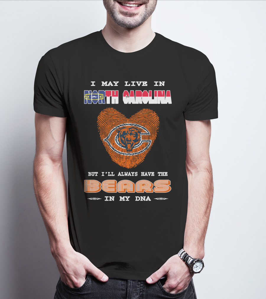 I May Live In North Carolina But I’ll Always Have The Bears In My DNA T-Shirt