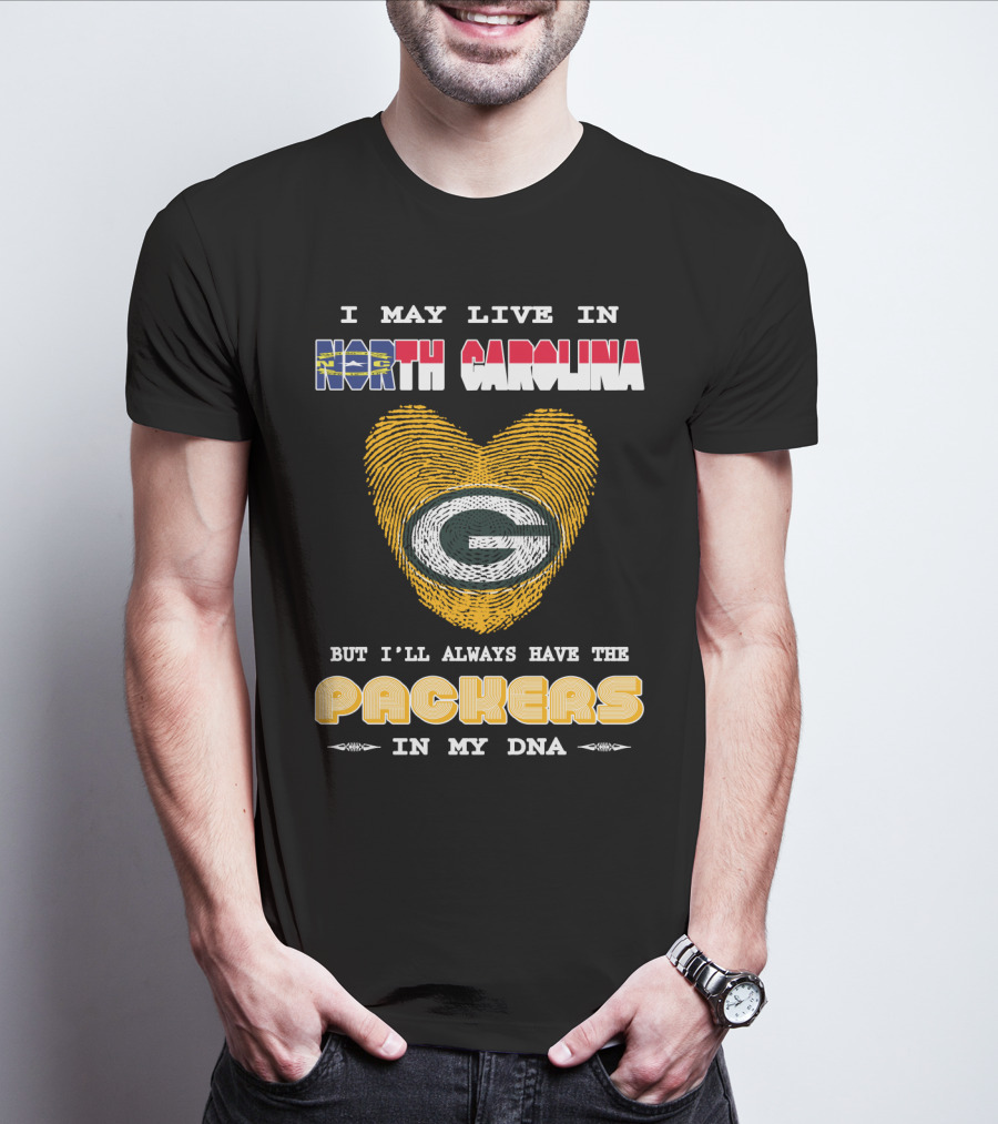 I May Live In North Carolina But I'll Always Have The Packers In My DNA T-Shirt