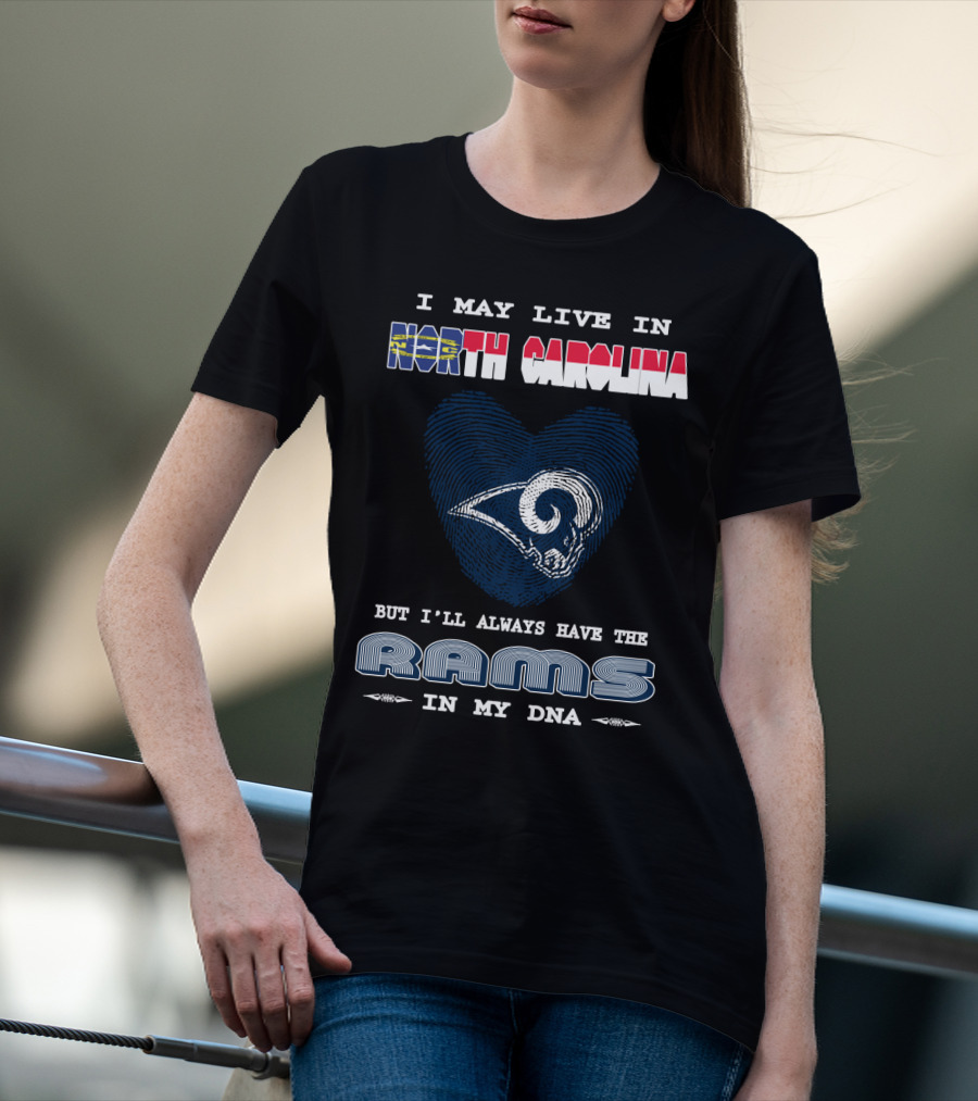 I May Live In North Carolina But I'll Always Have The Rams In My DNA T-Shirt