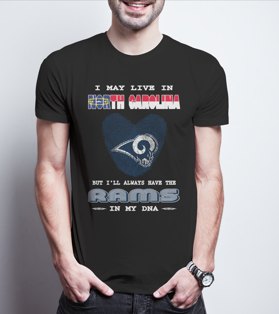 I May Live In North Carolina But I'll Always Have The Rams In My DNA T-Shirt