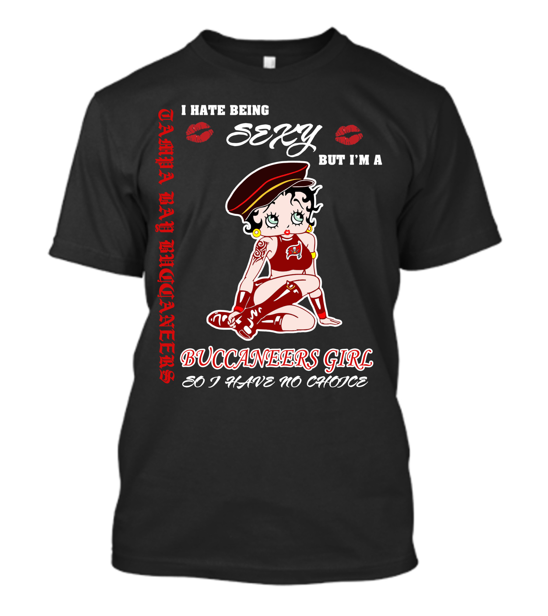 I Hate Being Sexy But I'm A Buccaneers Girl Tampa Bay Buccaneers So I Have No Choice T-Shirt