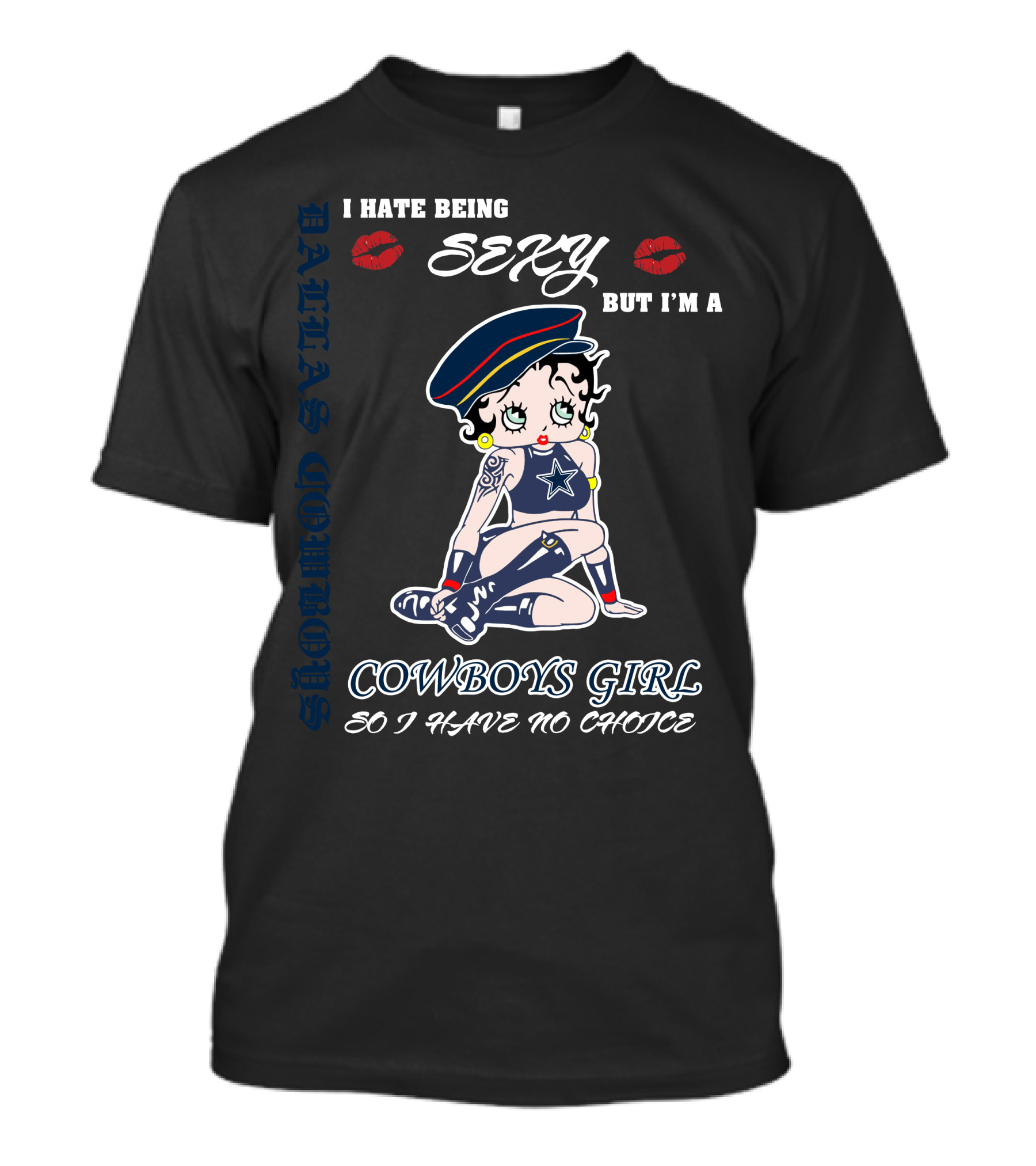 I Hate Being Sexy But I'm A Dallas Cowboys Girl So I Have No Choice Betty Boop Cowboys Star Lips T-Shirt