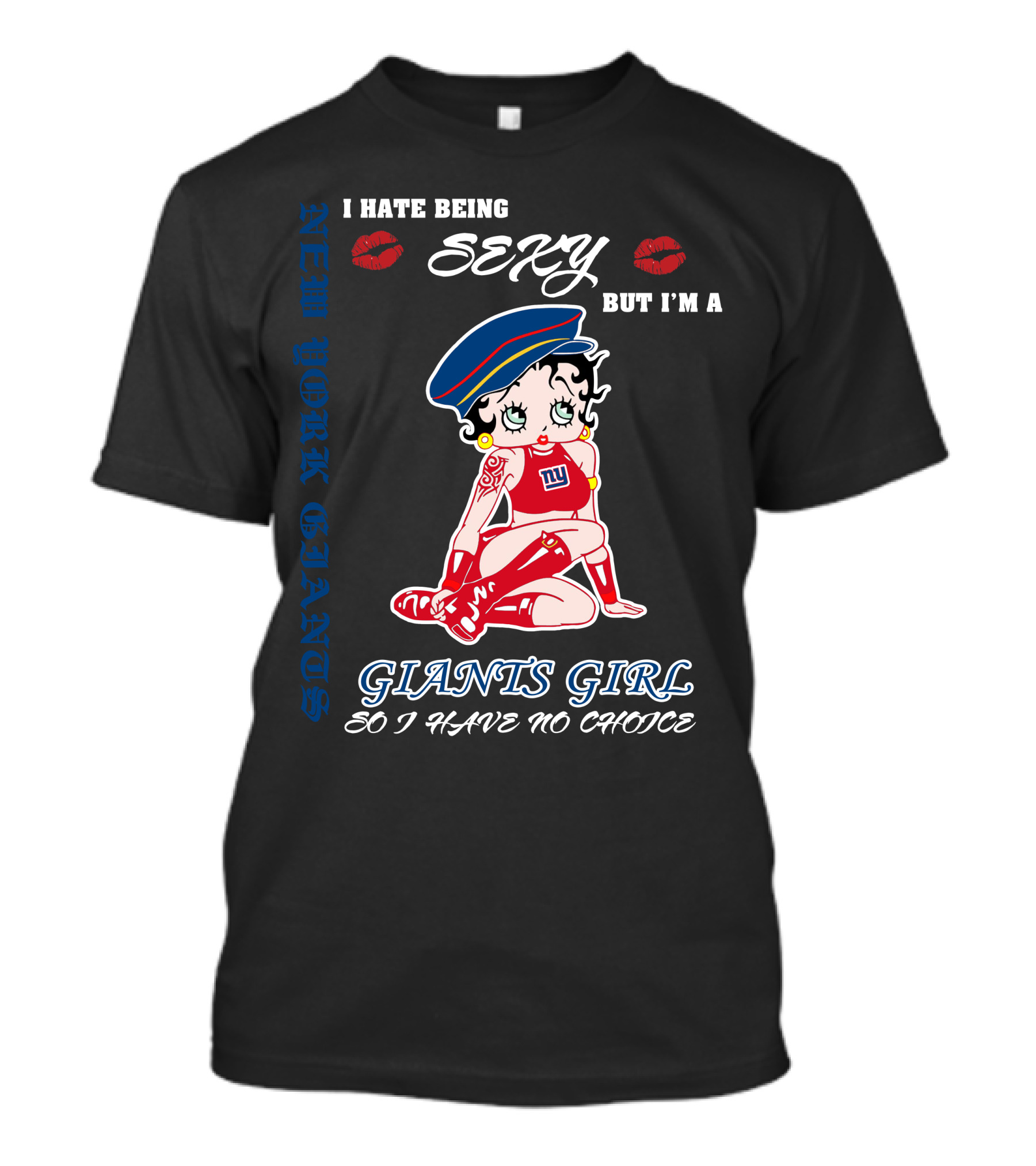 I Hate Being Sexy But I'm A New York Giants Girl So I Have No Choice Giants Girl T-Shirt