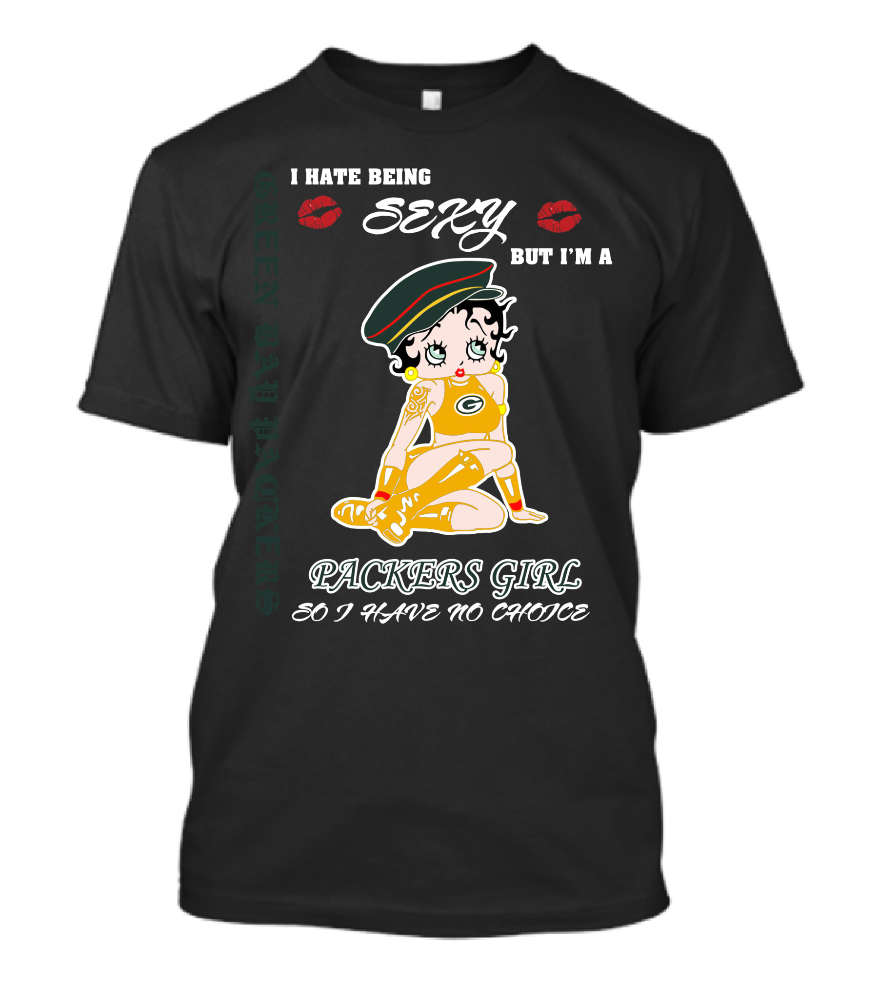 I Hate Being Sexy But I'm A Packers Girl So I Have No Choice Green Bay Packers T-Shirt