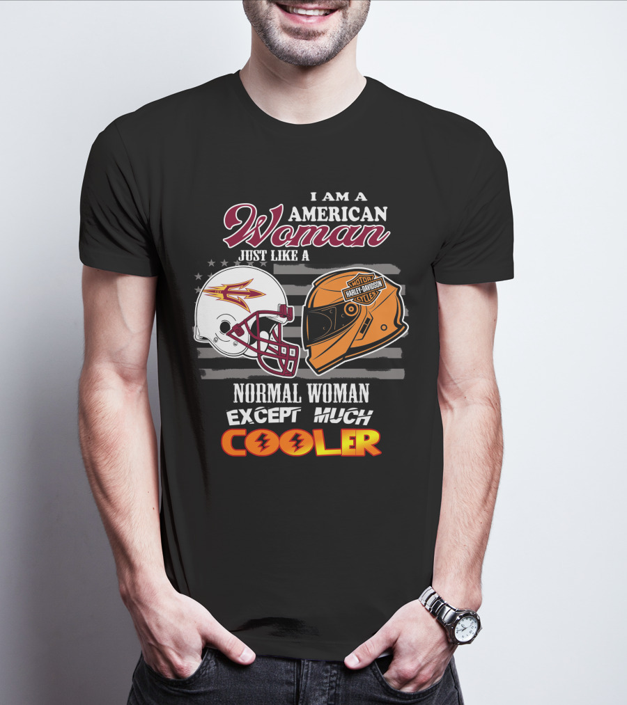 I Am A Harley Davidson American Woman Just Like Asu Helmet Normal Woman Except Much Cooler T-Shirt