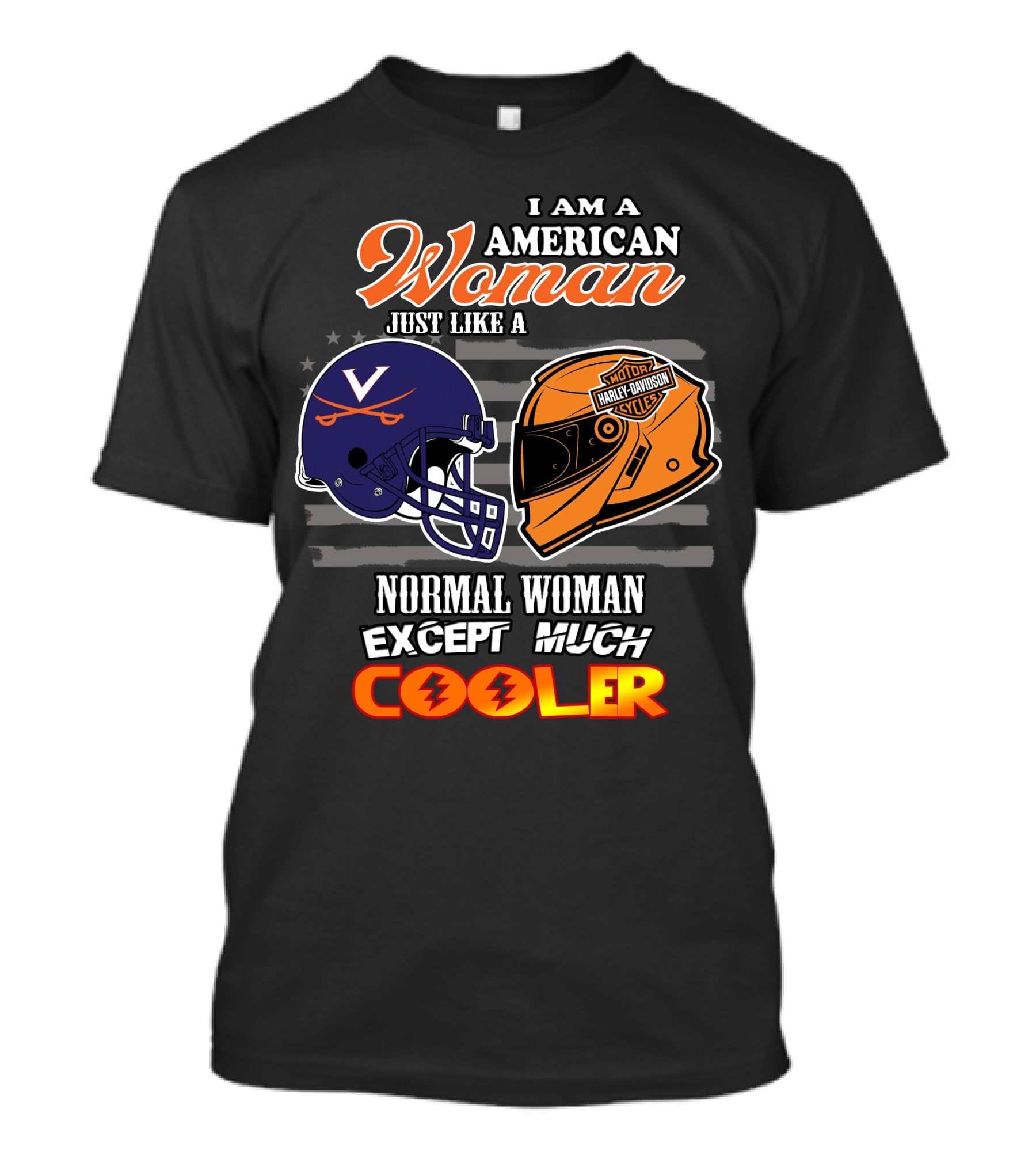 I Am An American Woman Just Like A Harley Davidson Motorcycles Normal Woman Except Much Cooler Cavaliers V Helmet T-Shirt