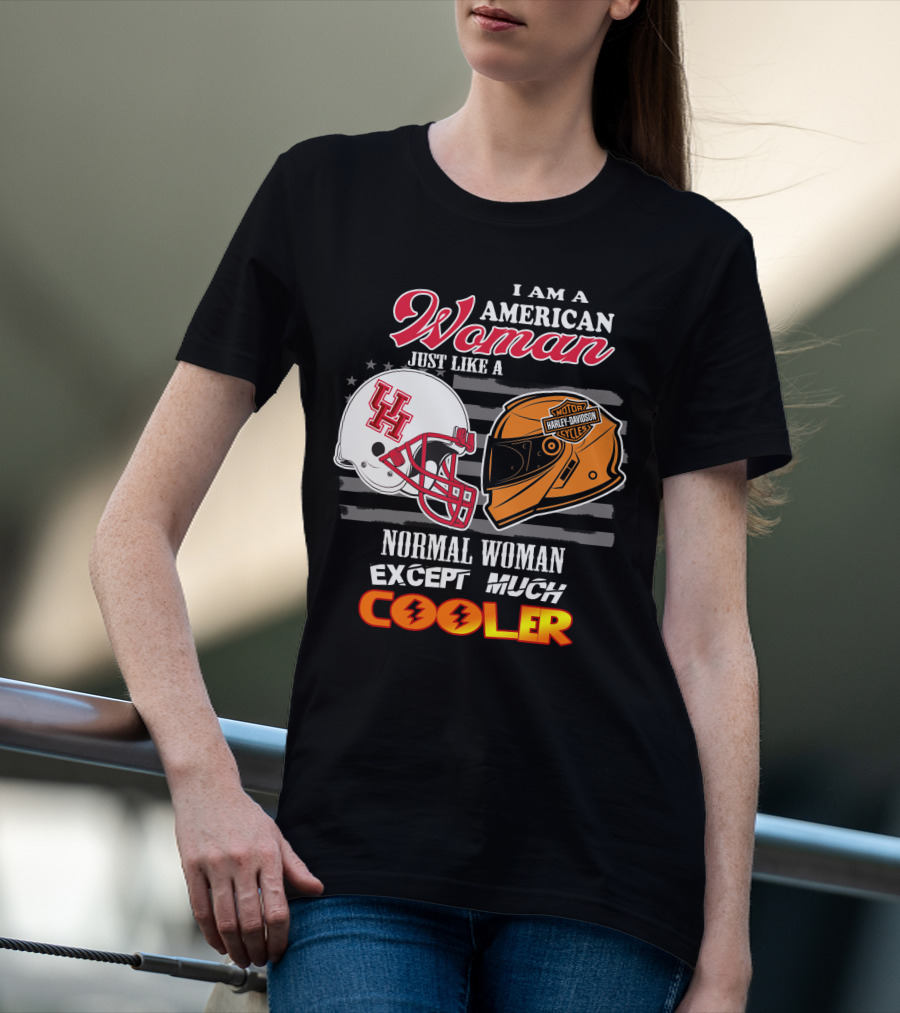 I Am An American Woman Just Like A Normal Woman Except Much Cooler Houston Cougars Harley Davidson Motorcycle T-Shirt