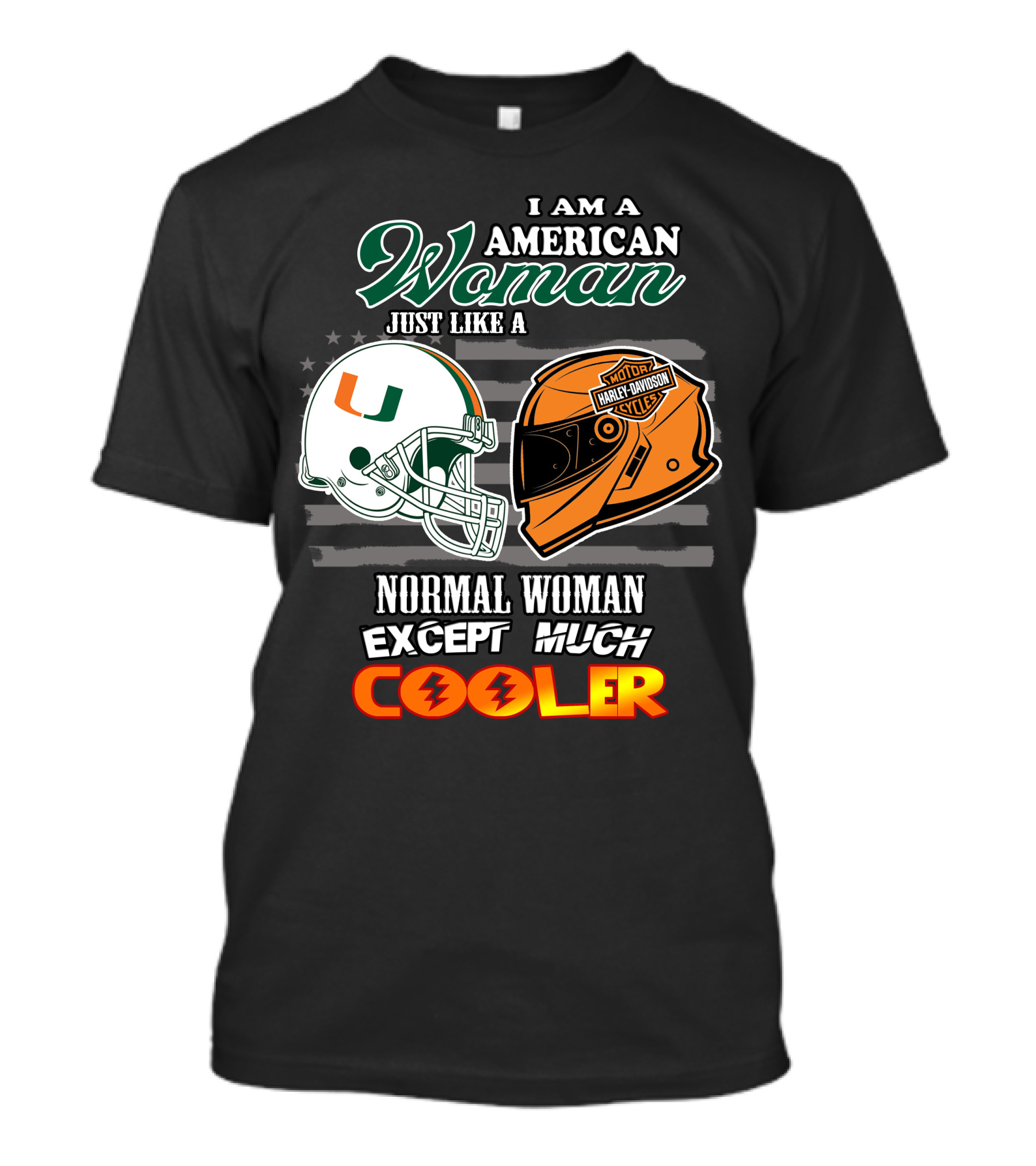 I Am A American Woman Just Like A Normal Woman Except Much Cooler University Of Miami Hurricanes Harley Davidson Motorcycles T-Shirt