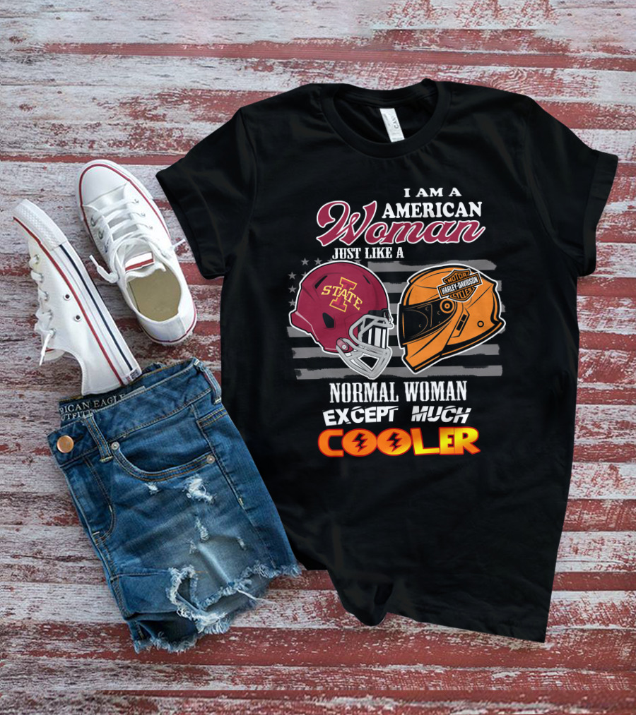 I Am An American Woman Iowa State Harley Davidson Much Cooler T-Shirt