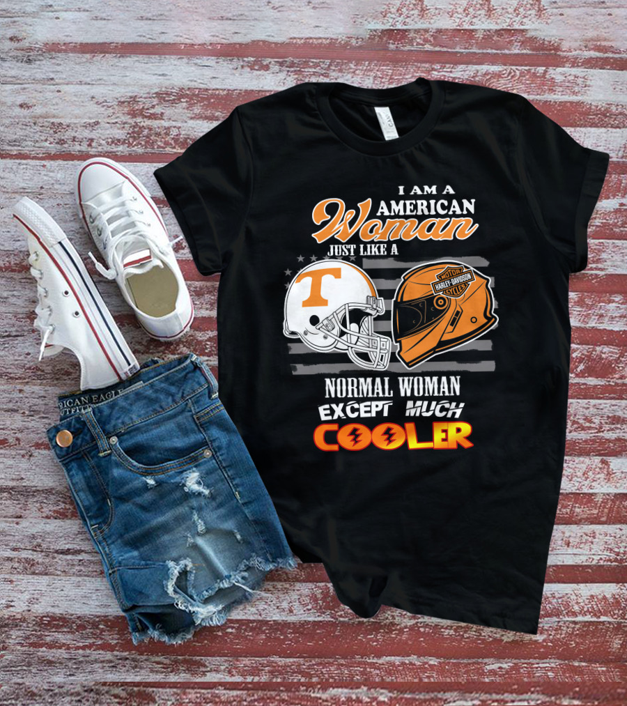 I Am A American Woman Just Like A Tennessee Volunteers Harley Davidson Motor Cycles Normal Woman Except Much Cooler T-Shirt