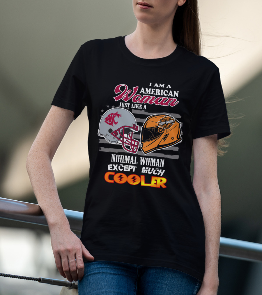 I Am An American Woman Just Like A Normal Woman Except Much Cooler Washington State Harley Davidson Motorcycle Helmet T-Shirt