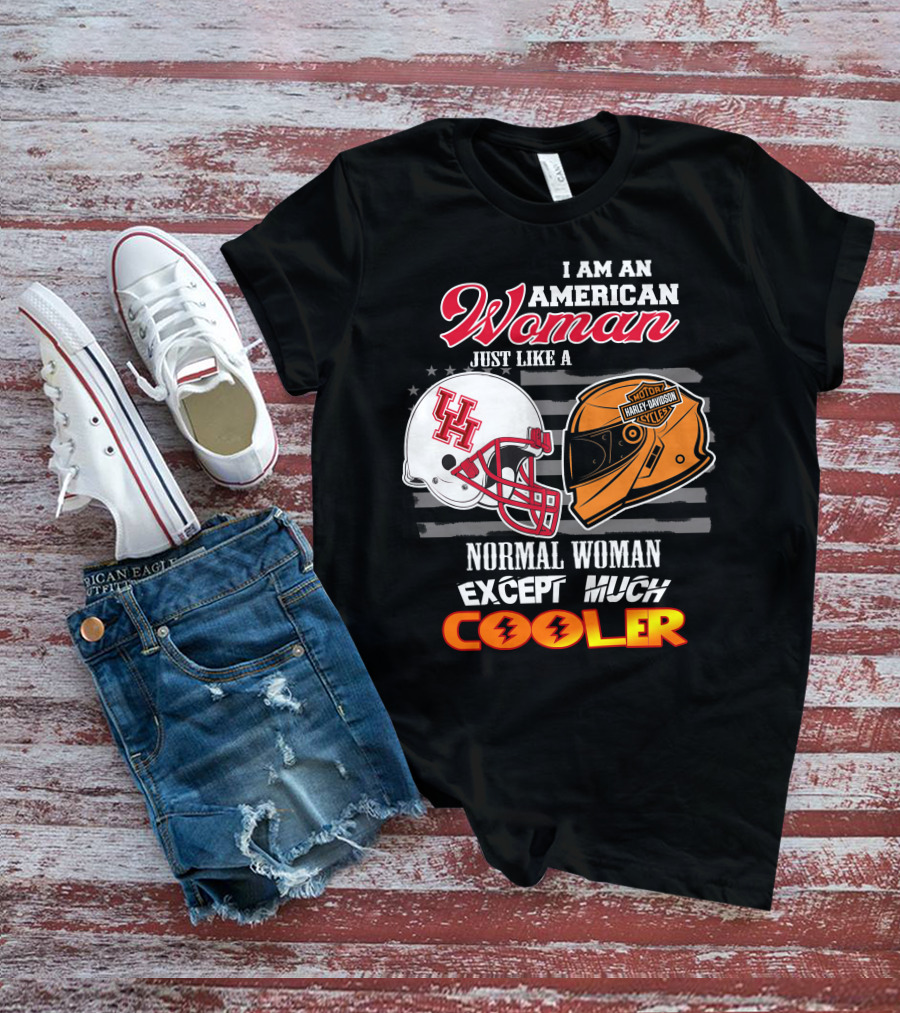 I Am An American Woman Just Like A Houston Cougars Harley Davidson Motorcycles Normal Woman Except Much Cooler T-Shirt