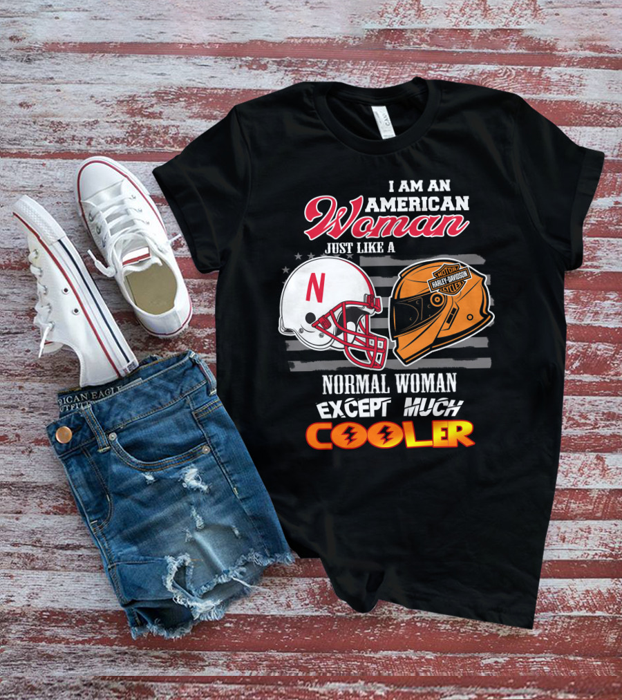 I Am An American Woman Just Like A Normal Woman Except Much Cooler Huskers Harley Davidson Motorcycle Nebraska Helmet T-Shirt