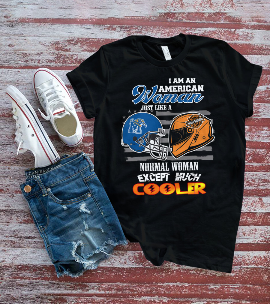 I Am An American Woman Just Like A Normal Woman Except Much Cooler Memphis Tigers Harley Davidson Motorcycle T-Shirt