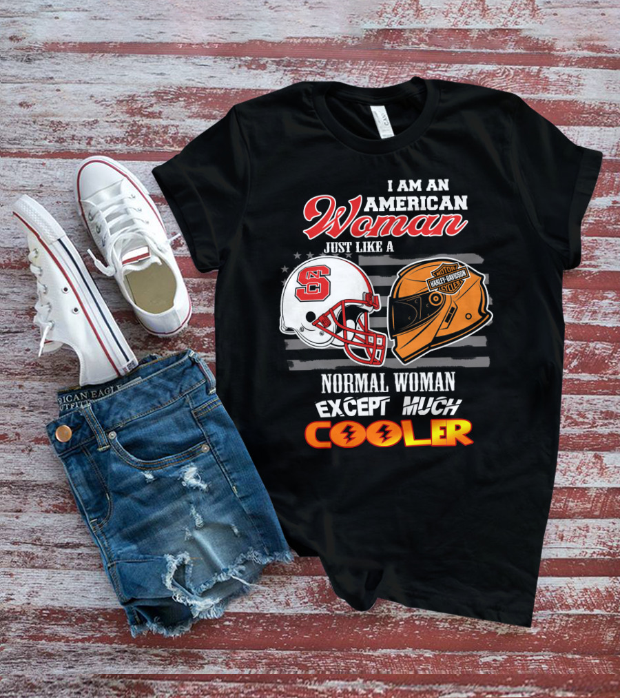 I Am An American Woman Nc State Helmet Harley Davidson Motorcycle Except Much Cooler T-Shirt