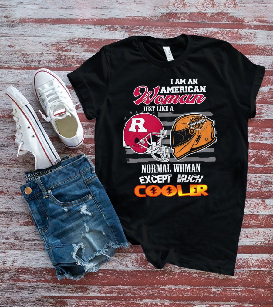 I Am An American Woman Just Like A Normal Woman Except Much Cooler Rutgers Harley Davidson Football Helmet Motocycle Cycle T-Shirt