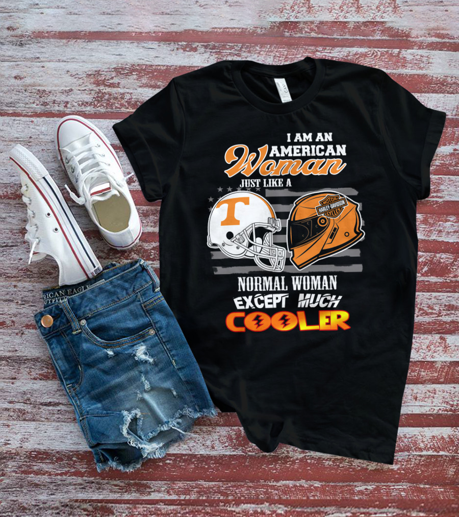 I Am An American Woman Just Like A Tennessee Volunteers Harley Davidson Motorcycle Normal Woman Except Much Cooler T-Shirt