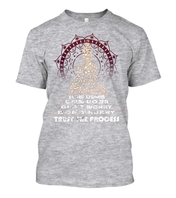 Slow Down Calm Down Don't Worry Trust The Process Buddha Mandala T-Shirt