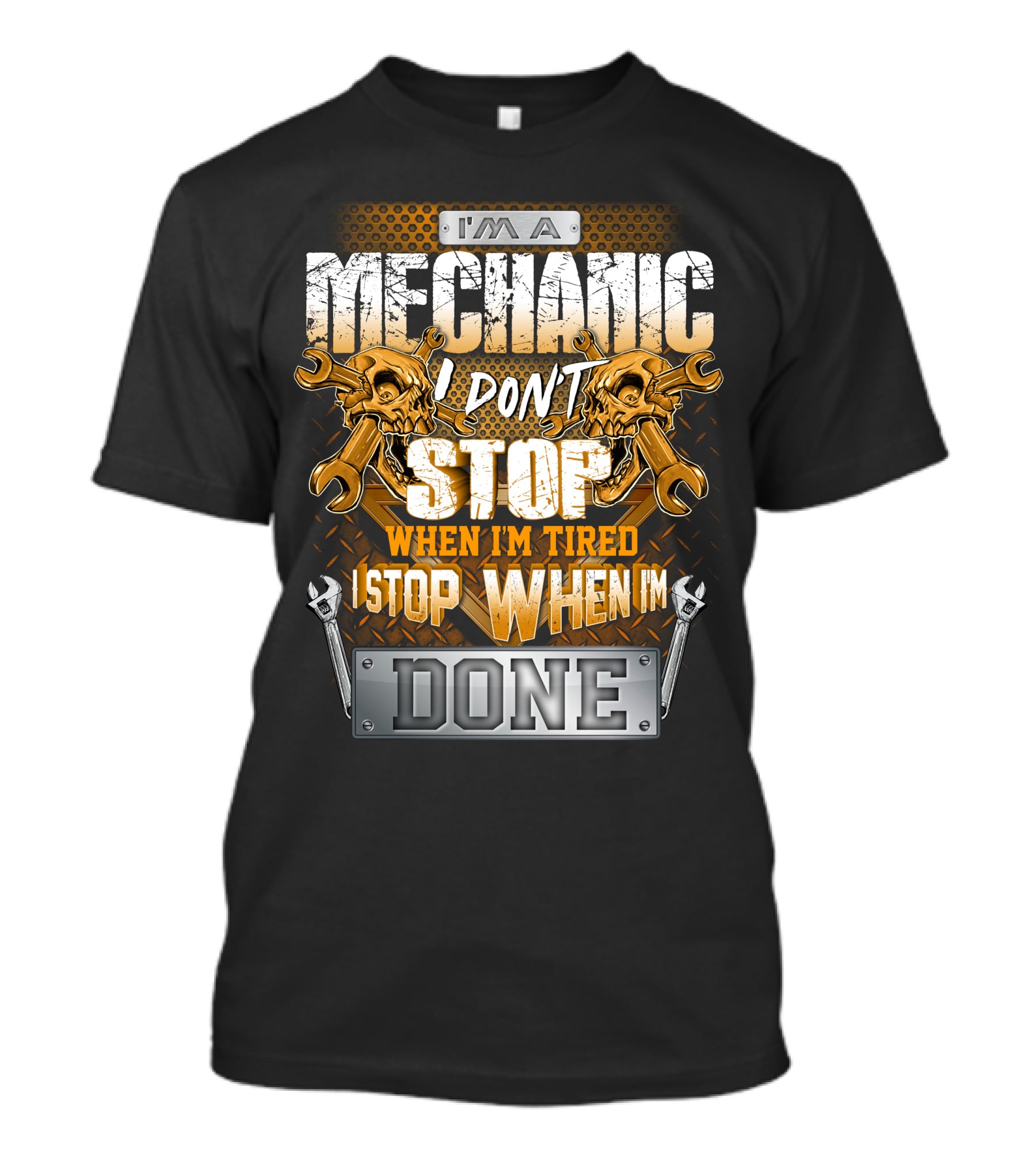 I'm A Mechanic I Don't Stop When I'm Tired I Stop When I'm Done Skulls And Wrenches T-Shirt