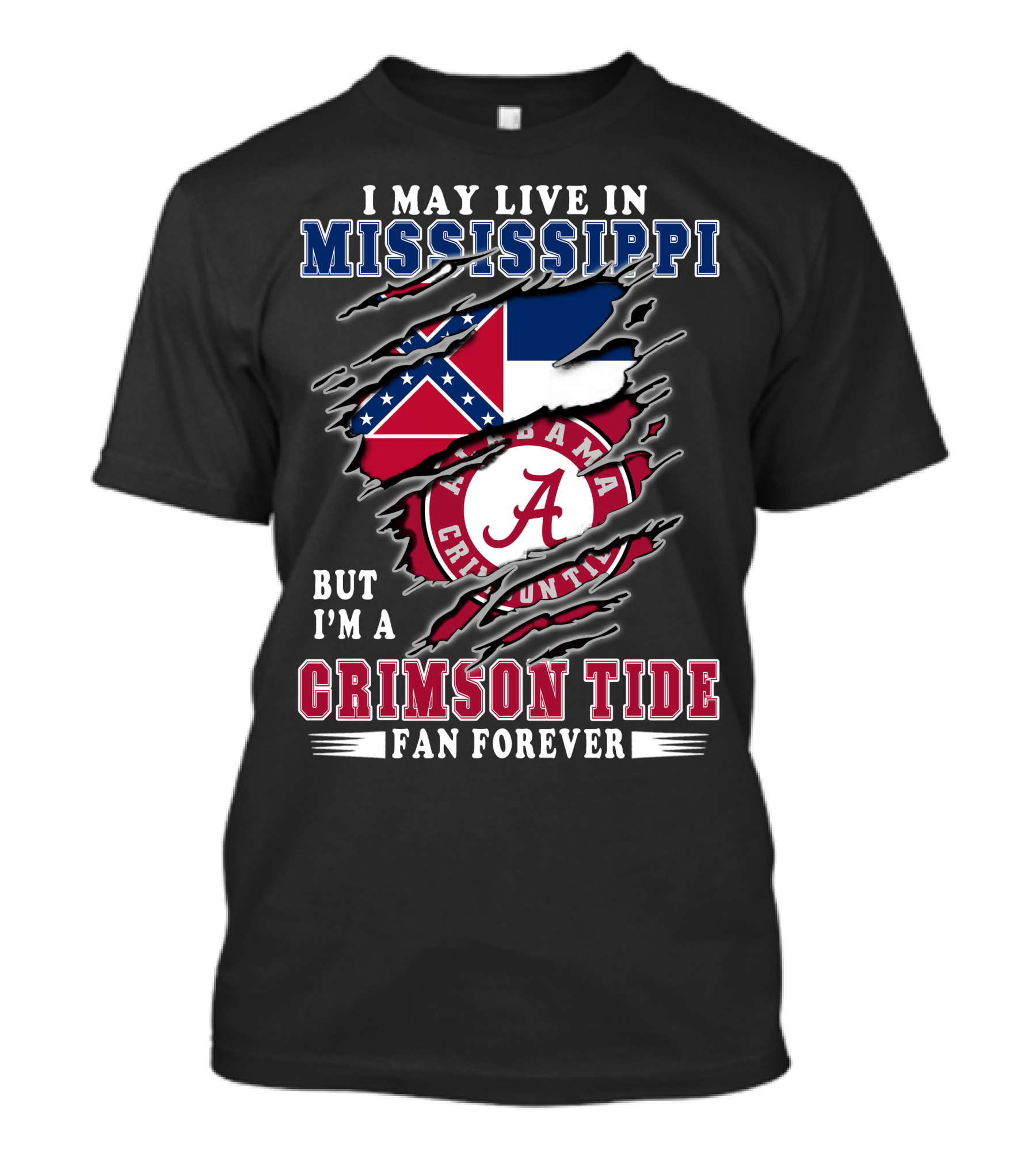 I May Live In Mississippi But I'm A Crimson Tide Fan Forever T-Shirt