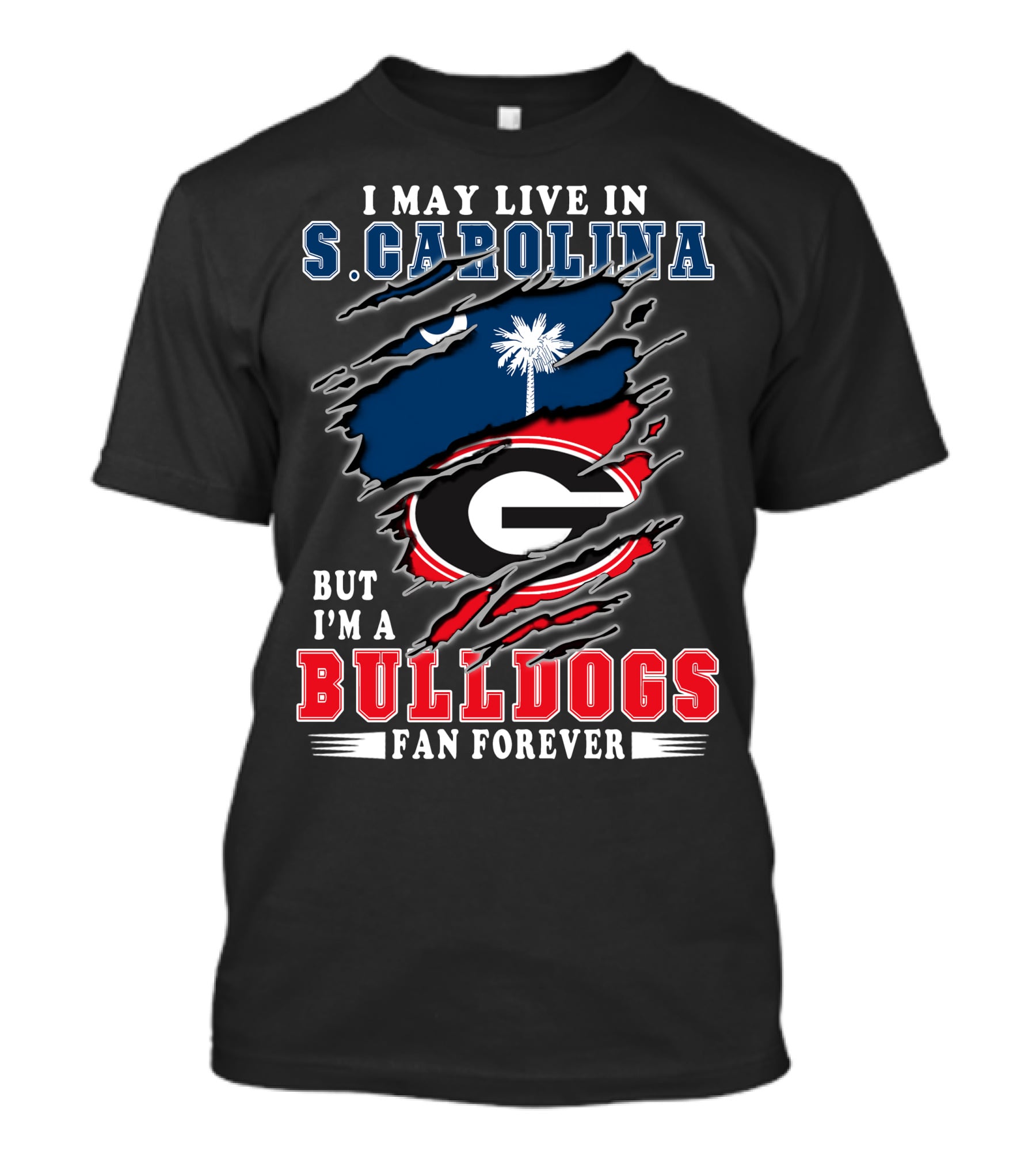 I May Live In S. Carolina But I'm A Bulldogs Fan Forever T-Shirt